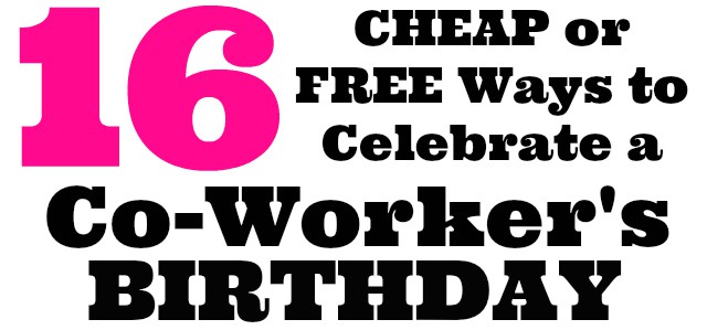 16 Cheap or Free Ways to Celebrate a Friend or Co-Workers Birthday