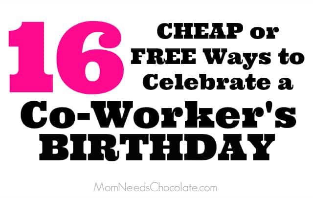 16 Cheap or Free Ways to Celebrate a Friend or Co-Workers Birthday
